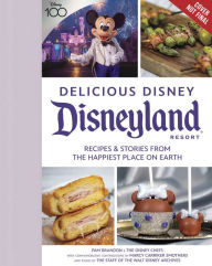 Delicious Disney: Disneyland: Recipes & Stories from The Happiest Place on Earth Pam Brandon Author