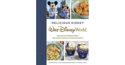 Delicious Disney: Walt Disney World: Recipes & Stories from The Most Magical Place on Earth by Pam Brandon