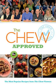 The Chew Approved: The Most Popular Recipes from The Chew Viewers Disney Book Group Author
