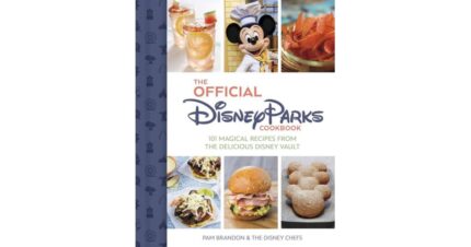 The Official Disney Parks Cookbook: 101 Magical Recipes from the Delicious Disney Vault by Pam Brandon
